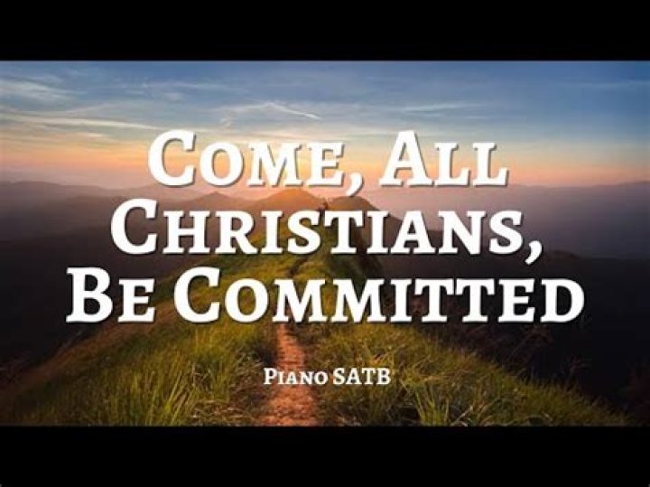 Come, All Christians, Be Committed