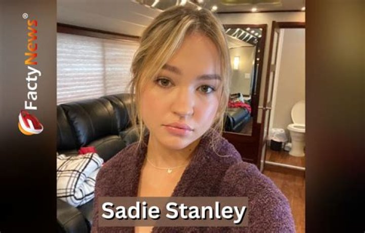 Sadie Stanley’s biography, net worth, fact, career, awards and life story