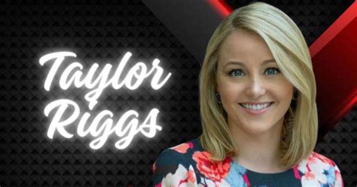 Taylor Riggs (Journalist) Wiki, Bio, Age, Height, Dating, Career, Net Worth, Facts