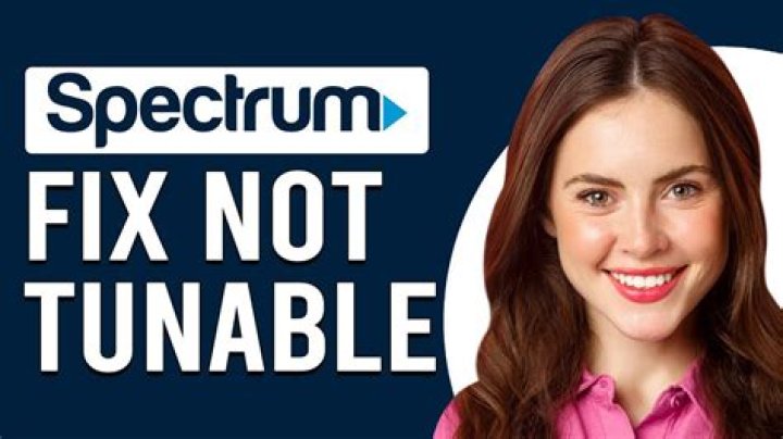 Why does my spectrum tv say not tunable